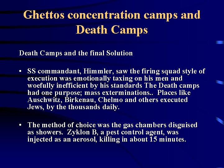 Ghettos concentration camps and Death Camps and the final Solution • SS commandant, Himmler,