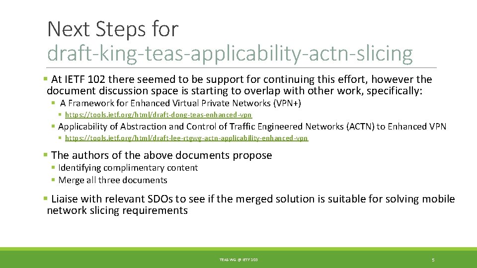 Next Steps for draft-king-teas-applicability-actn-slicing § At IETF 102 there seemed to be support for