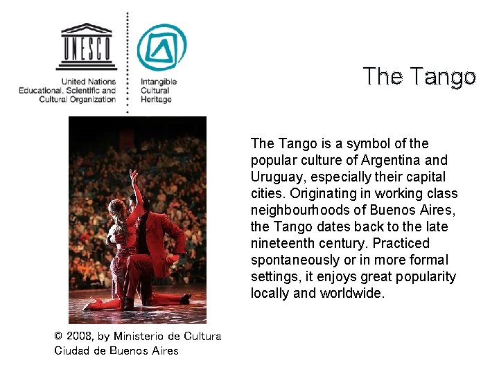 The Tango is a symbol of the popular culture of Argentina and Uruguay, especially