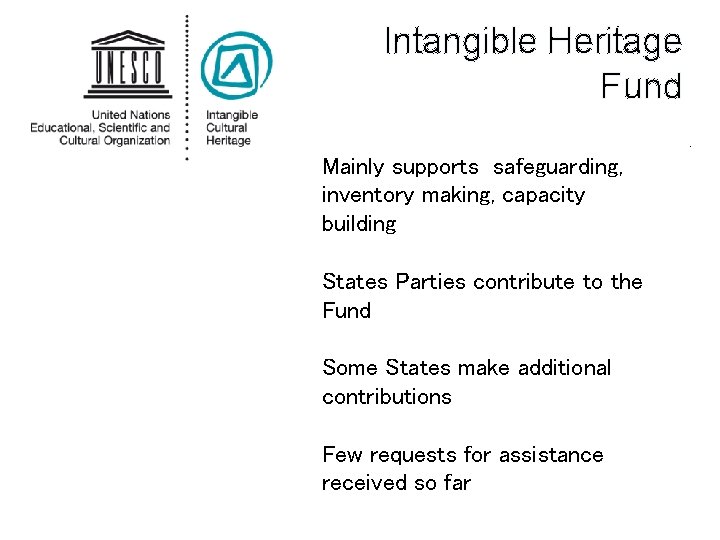 Intangible Heritage Fund States Parties contribute to the Fund Some States make additional contributions