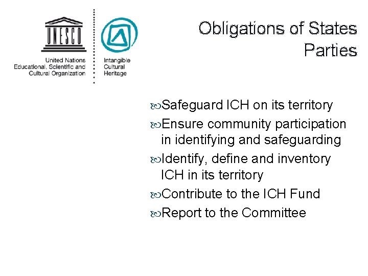 Obligations of States Parties Safeguard ICH on its territory Ensure community participation in identifying
