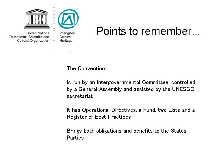 Points to remember. . The Convention: Is run by an Intergovernmental Committee, controlled by