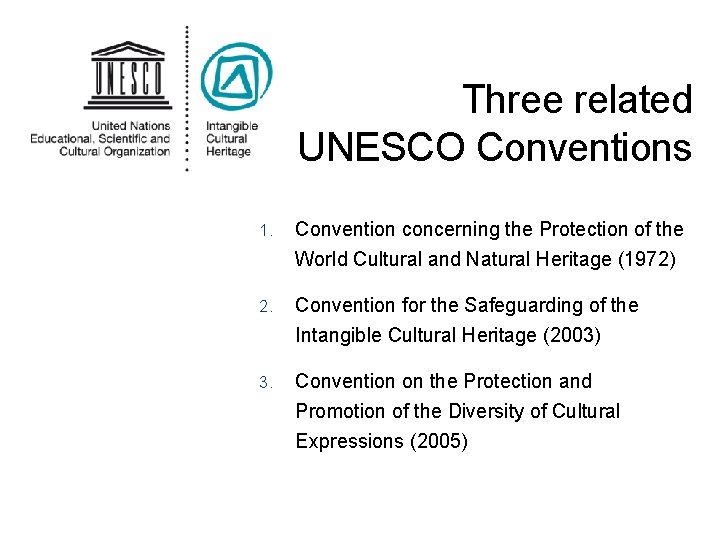 Three related UNESCO Conventions 1. Convention concerning the Protection of the World Cultural and
