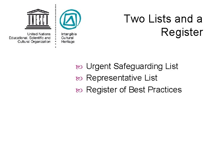 Two Lists and a Register Urgent Safeguarding List Representative List Register of Best Practices