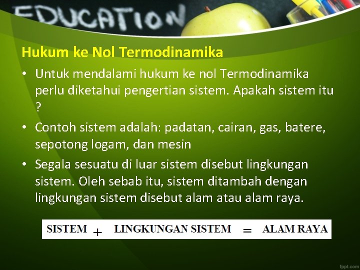 Hukum ke Nol Termodinamika • Untuk mendalami hukum ke nol Termodinamika perlu diketahui pengertian