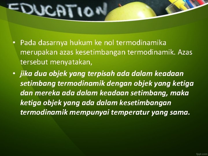  • Pada dasarnya hukum ke nol termodinamika merupakan azas kesetimbangan termodinamik. Azas tersebut