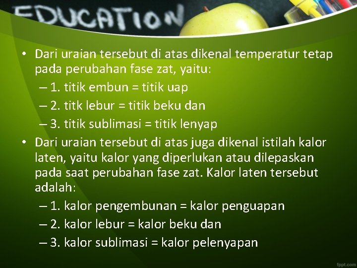  • Dari uraian tersebut di atas dikenal temperatur tetap pada perubahan fase zat,