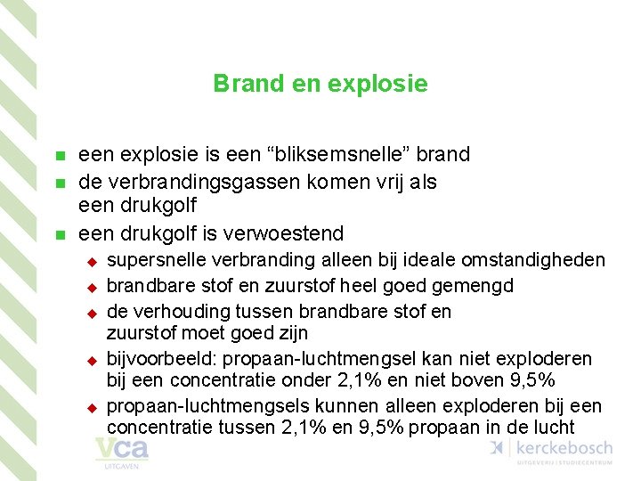 Brand en explosie n n n een explosie is een “bliksemsnelle” brand de verbrandingsgassen