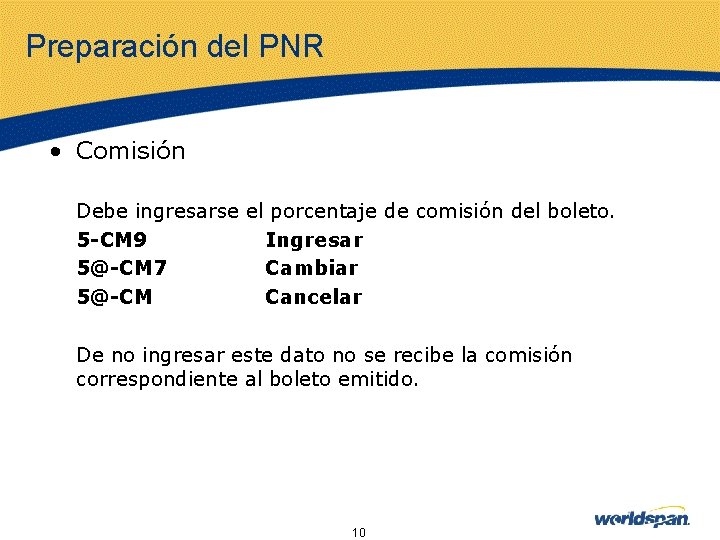 Preparación del PNR • Comisión Debe ingresarse el porcentaje de comisión del boleto. 5