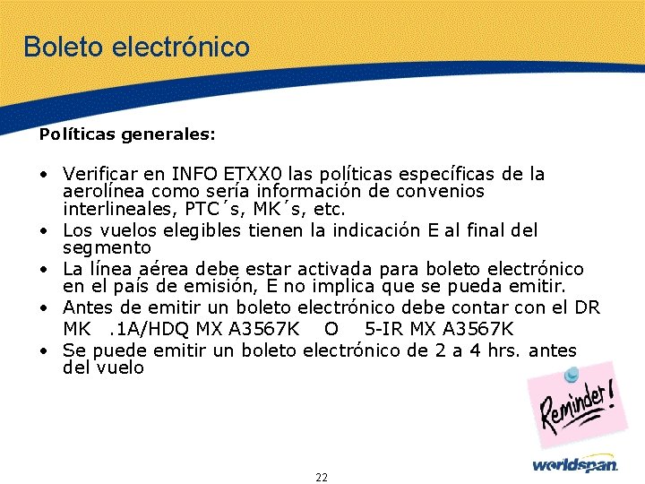 Boleto electrónico Políticas generales: • Verificar en INFO ETXX 0 las políticas específicas de