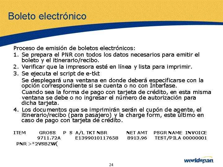 Boleto electrónico Proceso de emisión de boletos electrónicos: 1. Se prepara el PNR con