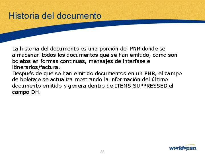 Historia del documento La historia del documento es una porción del PNR donde se