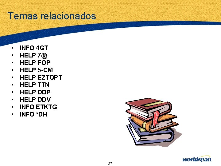 Temas relacionados • • • INFO 4 GT HELP 7@ HELP FOP HELP 5