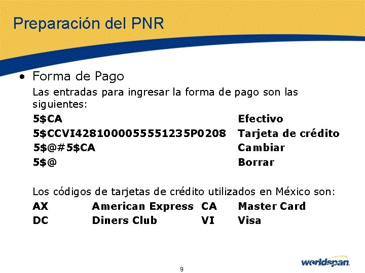 Preparación del PNR • Forma de Pago Las entradas para ingresar la forma de