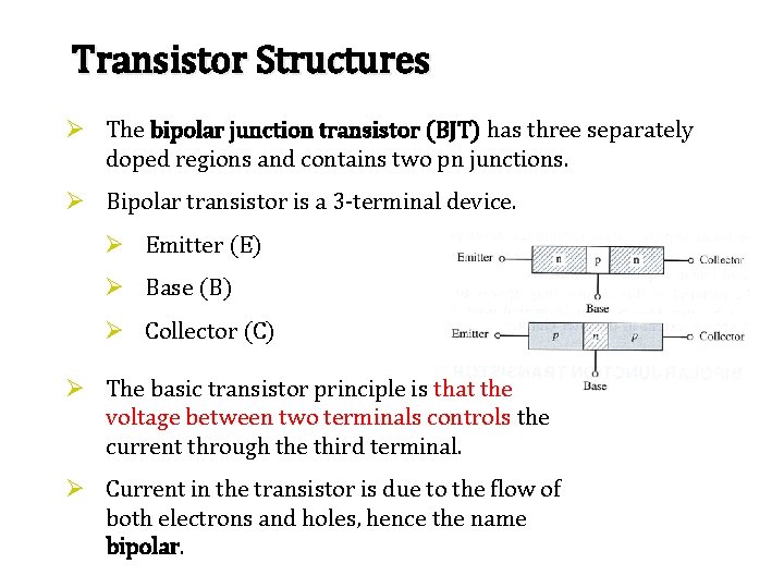 Transistor Structures Ø The bipolar junction transistor (BJT) has three separately doped regions and