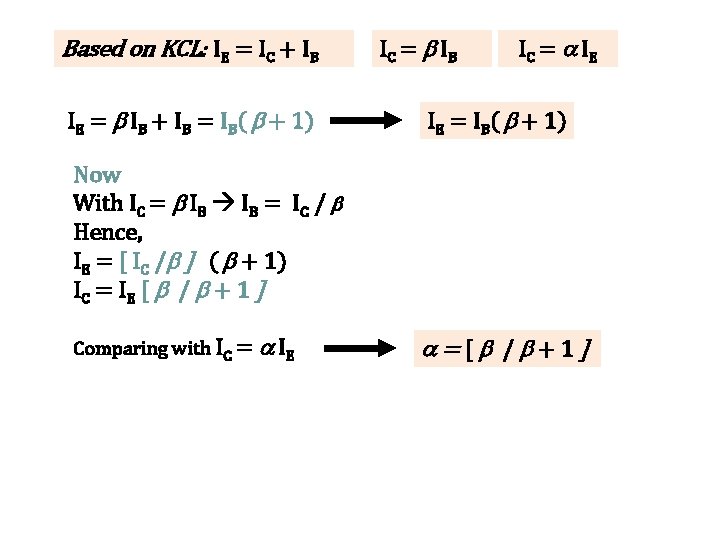 Based on KCL: IE = IC + IB IE = IB + IB = Based on KCL: IE = IC + IB IE = IB + IB =
