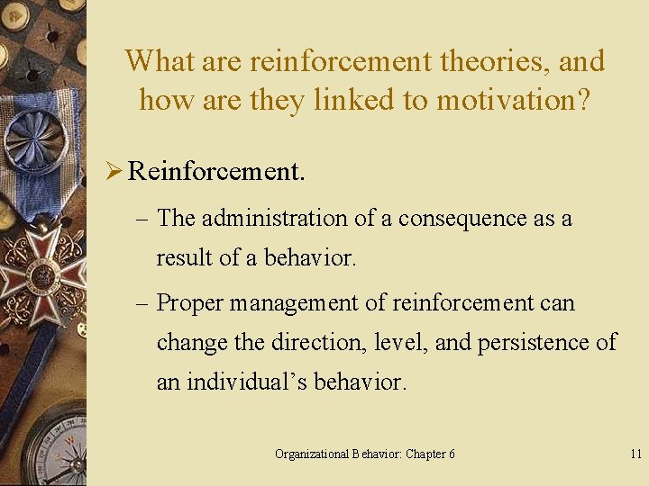 What are reinforcement theories, and how are they linked to motivation? Ø Reinforcement. –