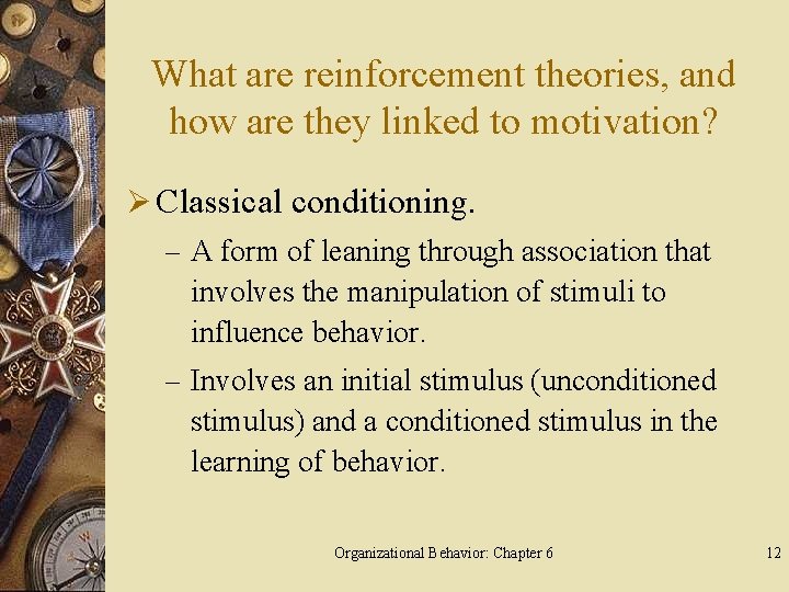 What are reinforcement theories, and how are they linked to motivation? Ø Classical conditioning.