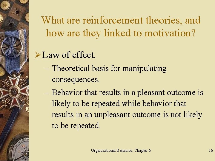 What are reinforcement theories, and how are they linked to motivation? Ø Law of