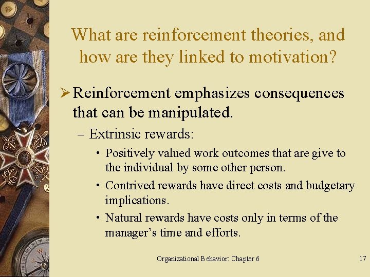 What are reinforcement theories, and how are they linked to motivation? Ø Reinforcement emphasizes