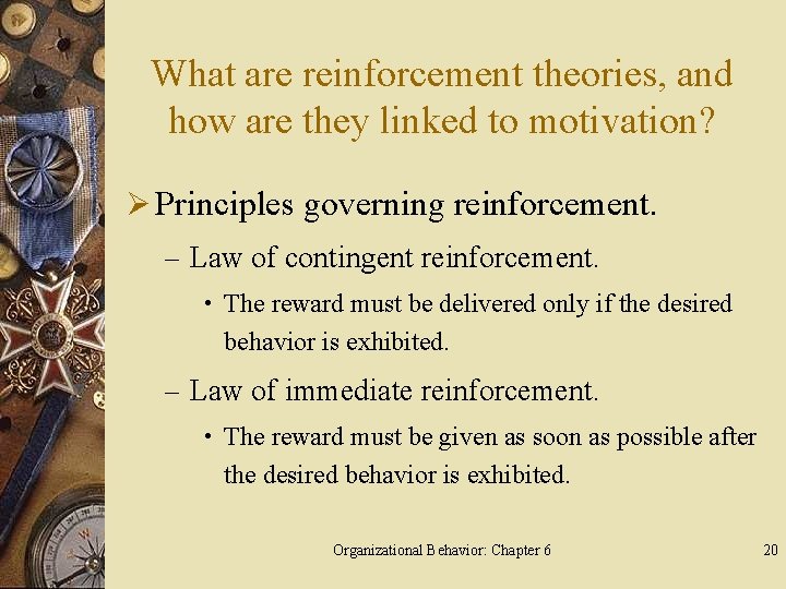 What are reinforcement theories, and how are they linked to motivation? Ø Principles governing