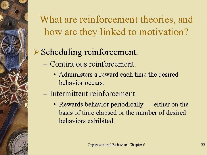 What are reinforcement theories, and how are they linked to motivation? Ø Scheduling reinforcement.