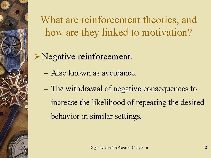 What are reinforcement theories, and how are they linked to motivation? Ø Negative reinforcement.