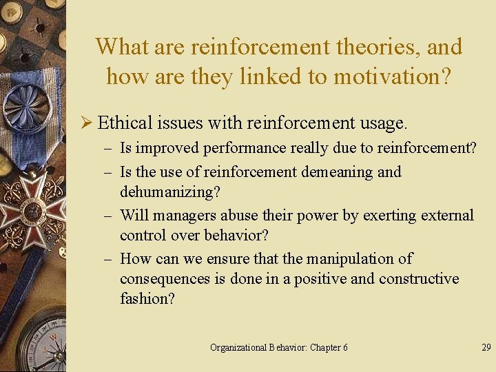 What are reinforcement theories, and how are they linked to motivation? Ø Ethical issues