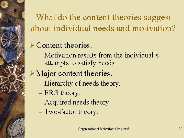 What do the content theories suggest about individual needs and motivation? Ø Content theories.