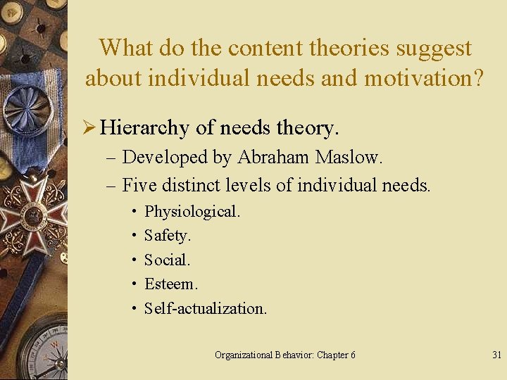 What do the content theories suggest about individual needs and motivation? Ø Hierarchy of