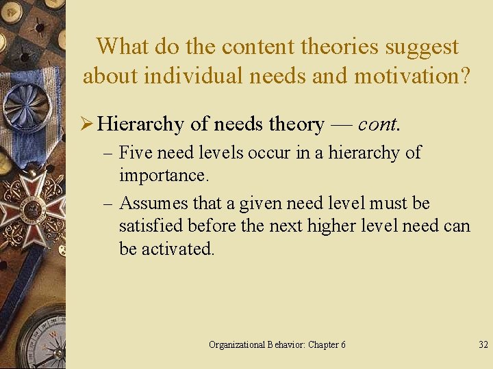 What do the content theories suggest about individual needs and motivation? Ø Hierarchy of