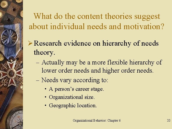 What do the content theories suggest about individual needs and motivation? Ø Research evidence