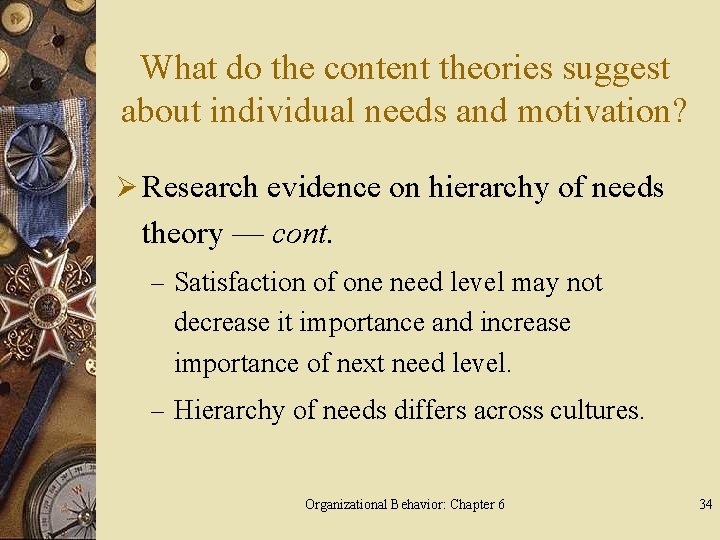 What do the content theories suggest about individual needs and motivation? Ø Research evidence