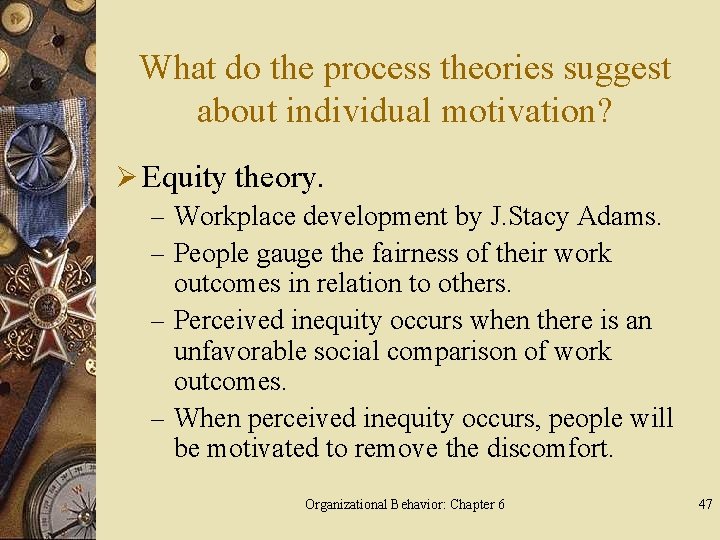 What do the process theories suggest about individual motivation? Ø Equity theory. – Workplace