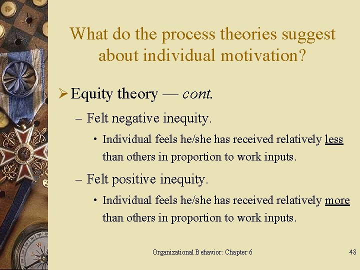 What do the process theories suggest about individual motivation? Ø Equity theory — cont.