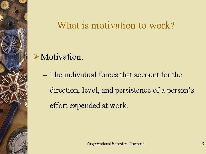 What is motivation to work? Ø Motivation. – The individual forces that account for