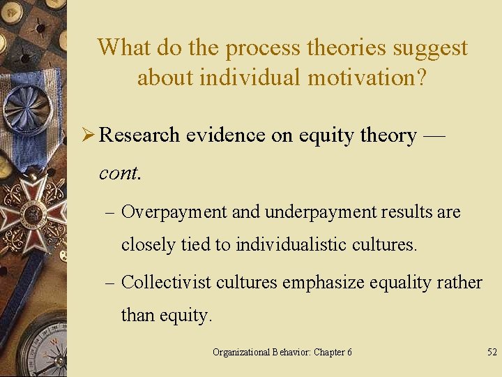 What do the process theories suggest about individual motivation? Ø Research evidence on equity