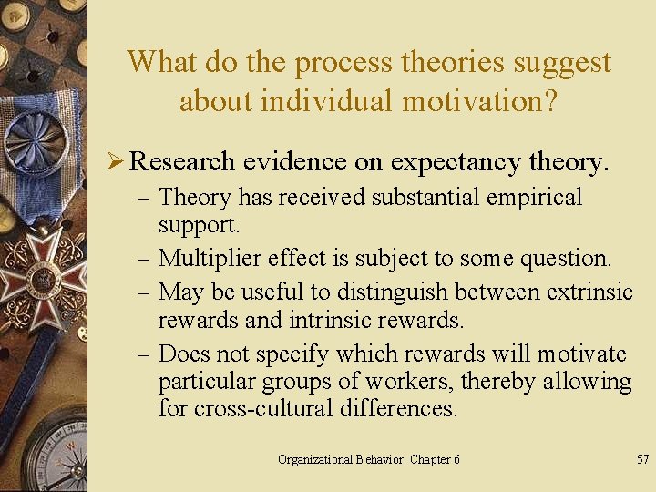 What do the process theories suggest about individual motivation? Ø Research evidence on expectancy