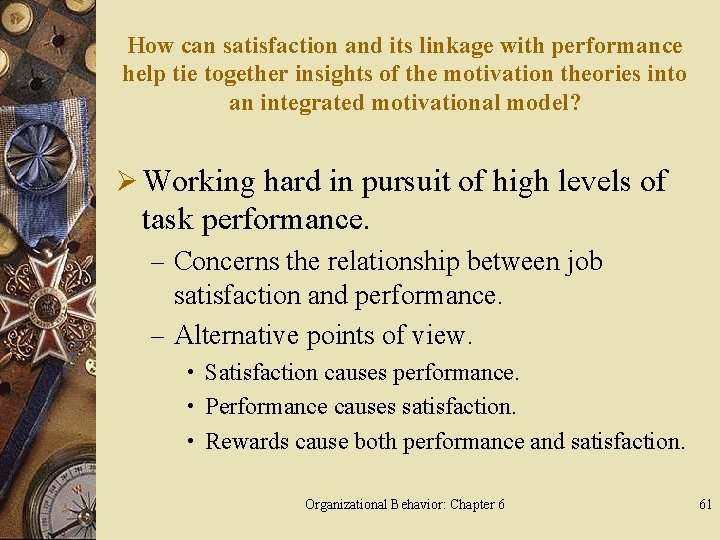 How can satisfaction and its linkage with performance help tie together insights of the