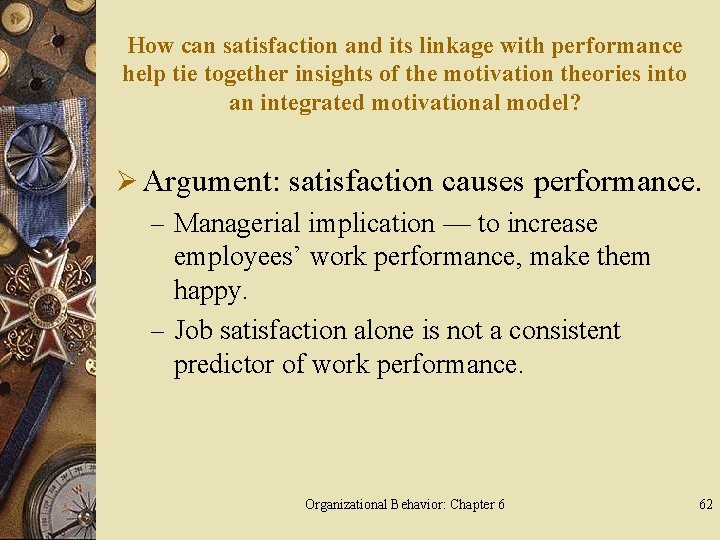 How can satisfaction and its linkage with performance help tie together insights of the