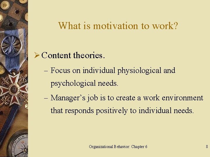 What is motivation to work? Ø Content theories. – Focus on individual physiological and