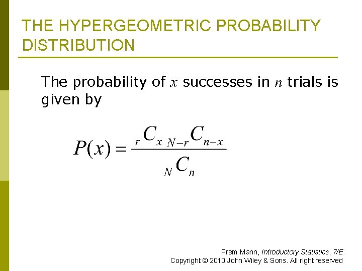 THE HYPERGEOMETRIC PROBABILITY DISTRIBUTION p The probability of x successes in n trials is