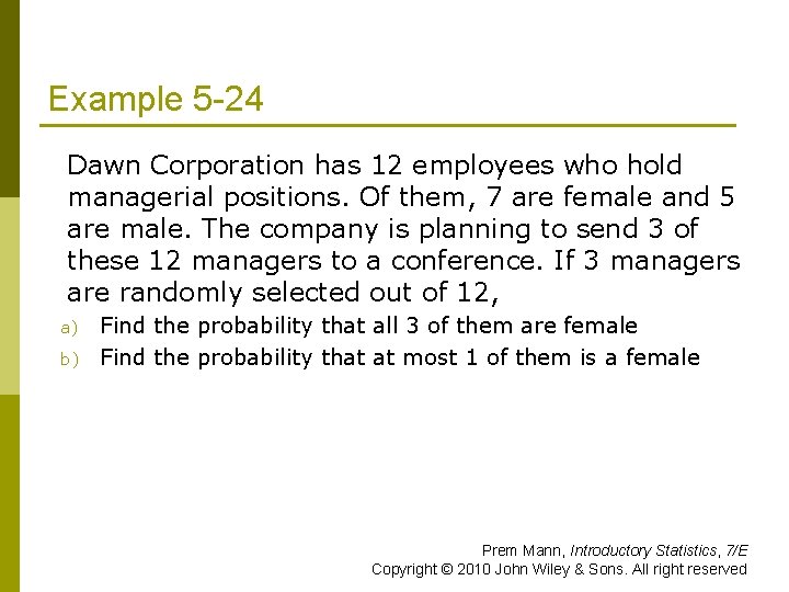 Example 5 -24 p Dawn Corporation has 12 employees who hold managerial positions. Of