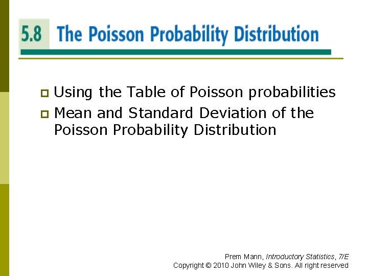 THE POISSON PROBABILITY DISTRIBUTION Using the Table of Poisson probabilities p Mean and Standard
