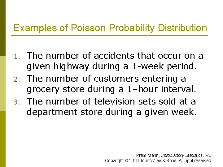 Examples of Poisson Probability Distribution 1. 2. 3. The number of accidents that occur