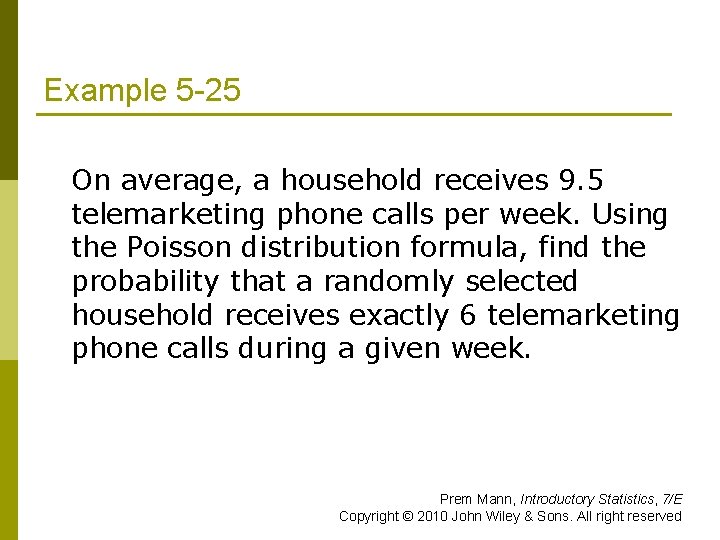 Example 5 -25 p On average, a household receives 9. 5 telemarketing phone calls