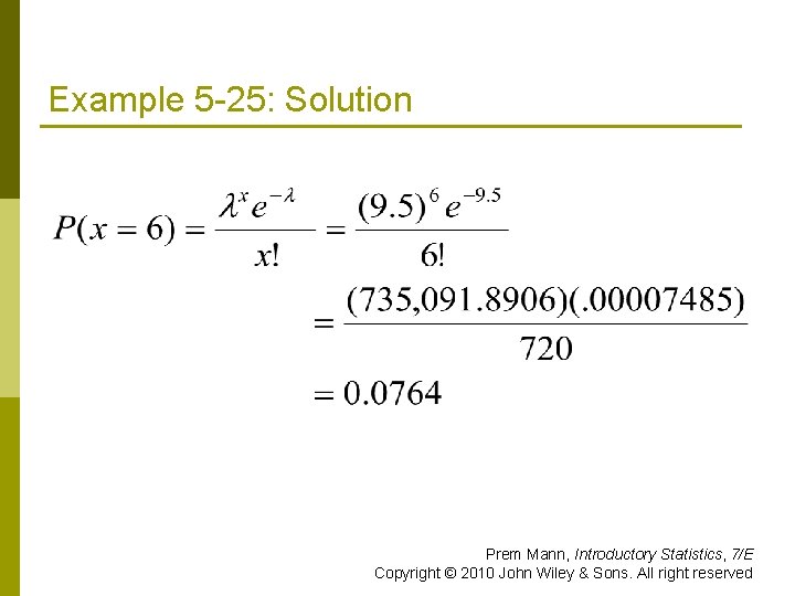 Example 5 -25: Solution Prem Mann, Introductory Statistics, 7/E Copyright © 2010 John Wiley