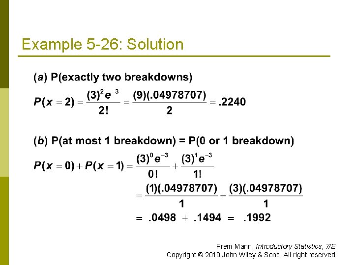 Example 5 -26: Solution Prem Mann, Introductory Statistics, 7/E Copyright © 2010 John Wiley