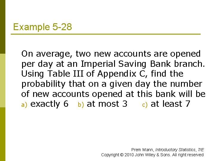 Example 5 -28 p On average, two new accounts are opened per day at