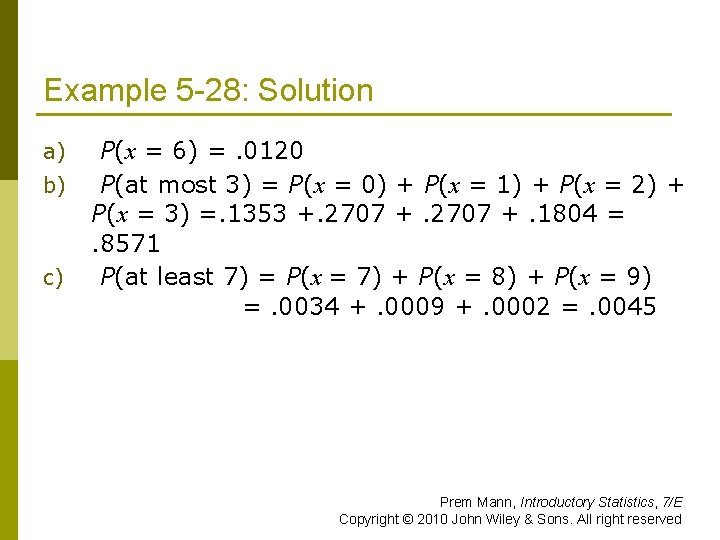 Example 5 -28: Solution a) b) c) P(x = 6) =. 0120 P(at most